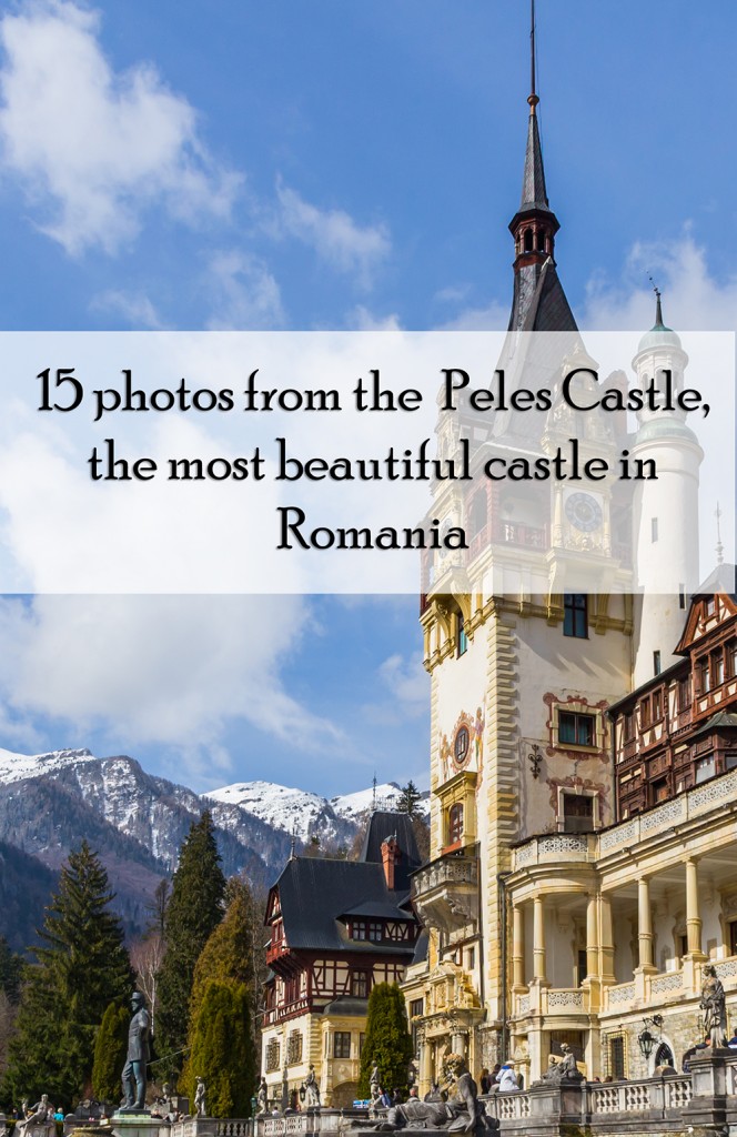 Visit The Peles Castle, the most beautiful castle in Romania